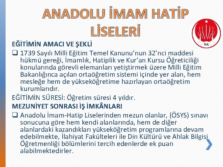 ANADOLU İMAM HATİP LİSELERİ EĞİTİMİN AMACI VE ŞEKLİ q 1739 Sayılı Milli Eğitim Temel