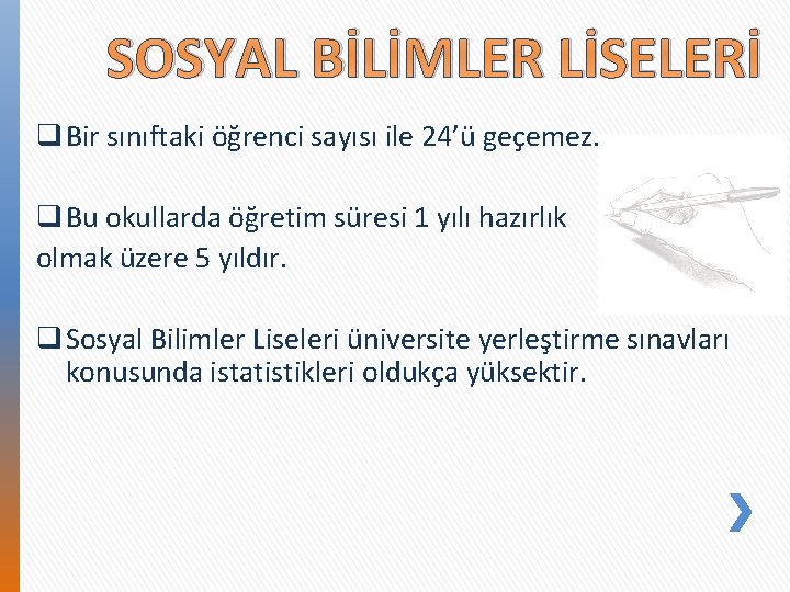 SOSYAL BİLİMLER LİSELERİ q Bir sınıftaki öğrenci sayısı ile 24’ü geçemez. q Bu okullarda