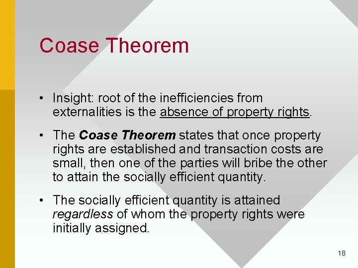 Coase Theorem • Insight: root of the inefficiencies from externalities is the absence of