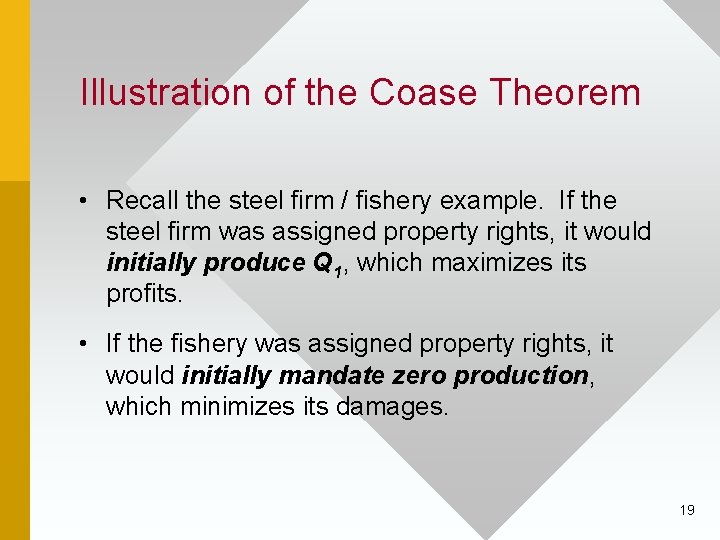 Illustration of the Coase Theorem • Recall the steel firm / fishery example. If