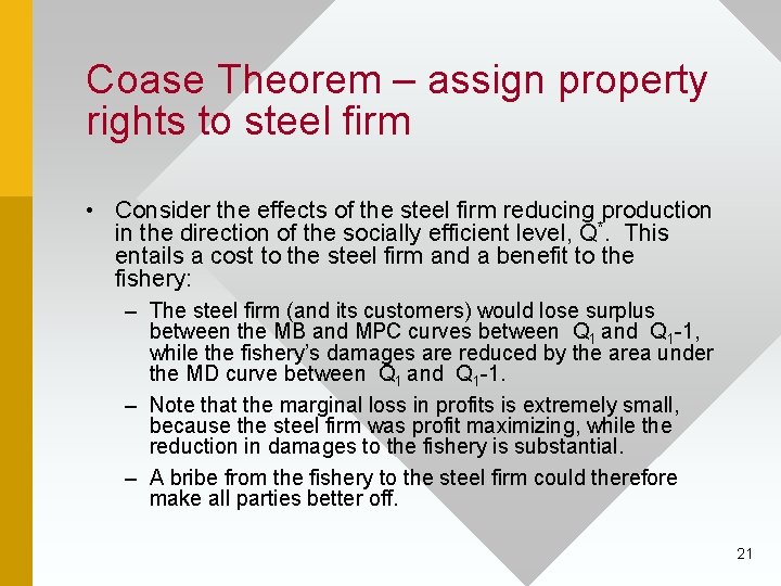 Coase Theorem – assign property rights to steel firm • Consider the effects of