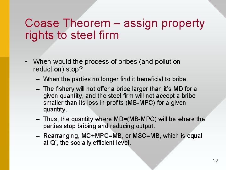Coase Theorem – assign property rights to steel firm • When would the process