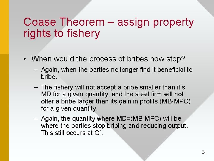 Coase Theorem – assign property rights to fishery • When would the process of