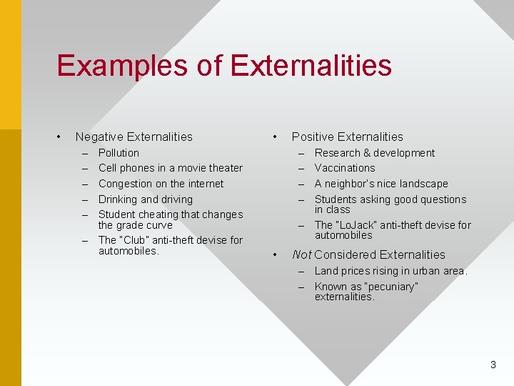 Examples of Externalities • Negative Externalities • – – – Pollution Cell phones in
