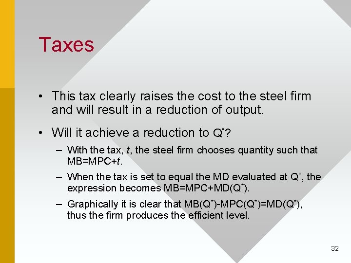 Taxes • This tax clearly raises the cost to the steel firm and will