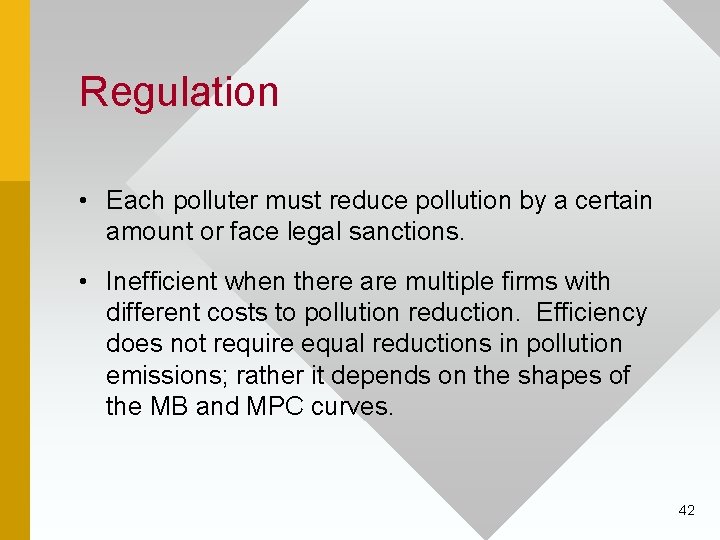 Regulation • Each polluter must reduce pollution by a certain amount or face legal