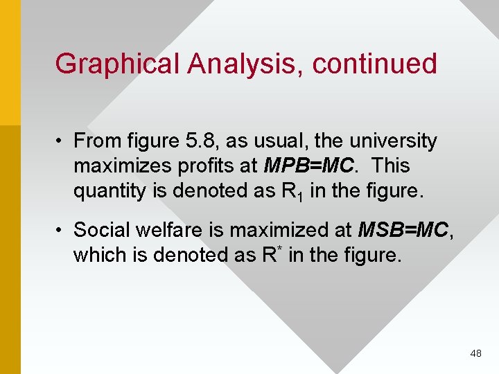 Graphical Analysis, continued • From figure 5. 8, as usual, the university maximizes profits
