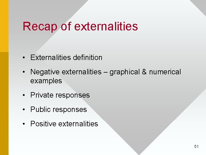 Recap of externalities • Externalities definition • Negative externalities – graphical & numerical examples