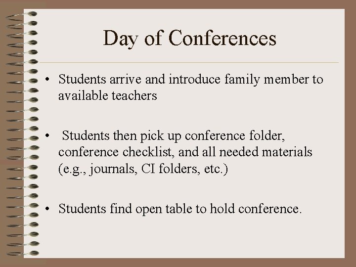 Day of Conferences • Students arrive and introduce family member to available teachers •