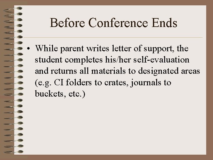 Before Conference Ends • While parent writes letter of support, the student completes his/her