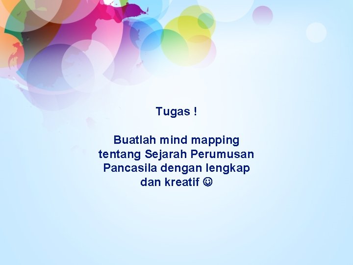 Tugas ! Buatlah mind mapping tentang Sejarah Perumusan Pancasila dengan lengkap dan kreatif 