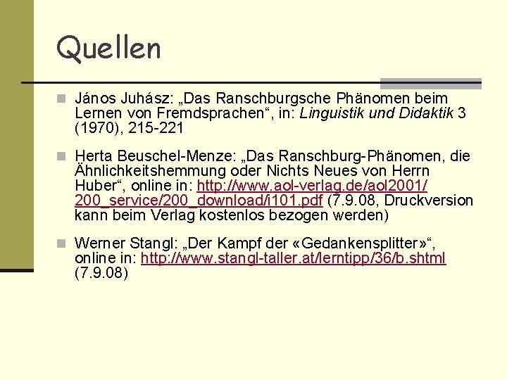 Quellen n János Juhász: „Das Ranschburgsche Phänomen beim Lernen von Fremdsprachen“, in: Linguistik und