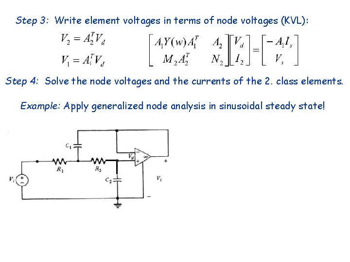 Step 3: Write element voltages in terms of node voltages (KVL): Step 4: Solve