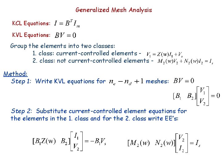 Generalized Mesh Analysis KCL Equations: KVL Equations: Group the elements into two classes: 1.