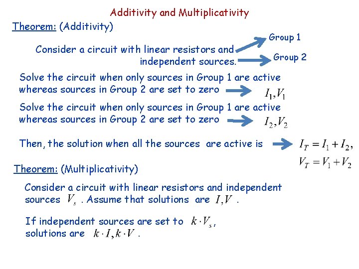 Additivity and Multiplicativity Theorem: (Additivity) Consider a circuit with linear resistors and independent sources.