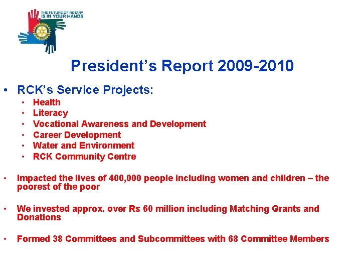  President’s Report 2009 -2010 • RCK’s Service Projects: • • • Health Literacy