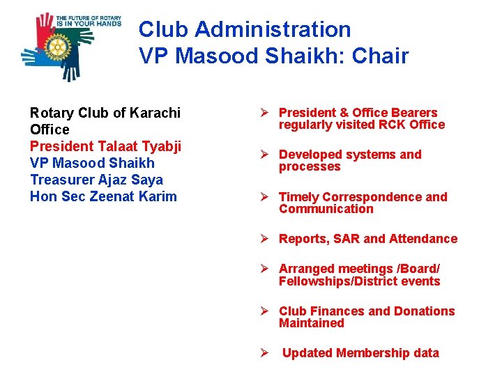 Club Administration VP Masood Shaikh: Chair Rotary Club of Karachi Office President Talaat Tyabji