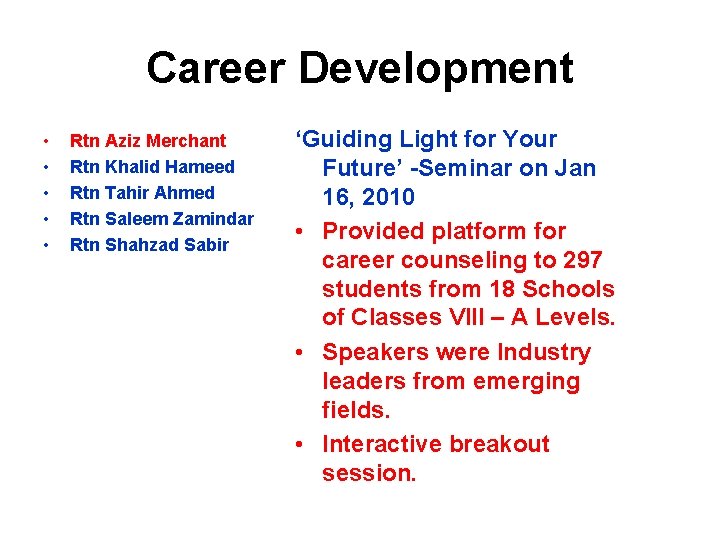 Career Development • • • Rtn Aziz Merchant Rtn Khalid Hameed Rtn Tahir Ahmed