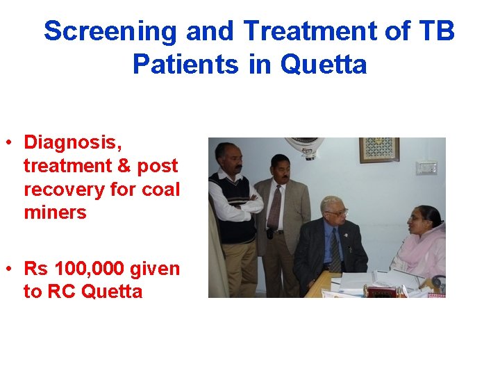 Screening and Treatment of TB Patients in Quetta • Diagnosis, treatment & post recovery