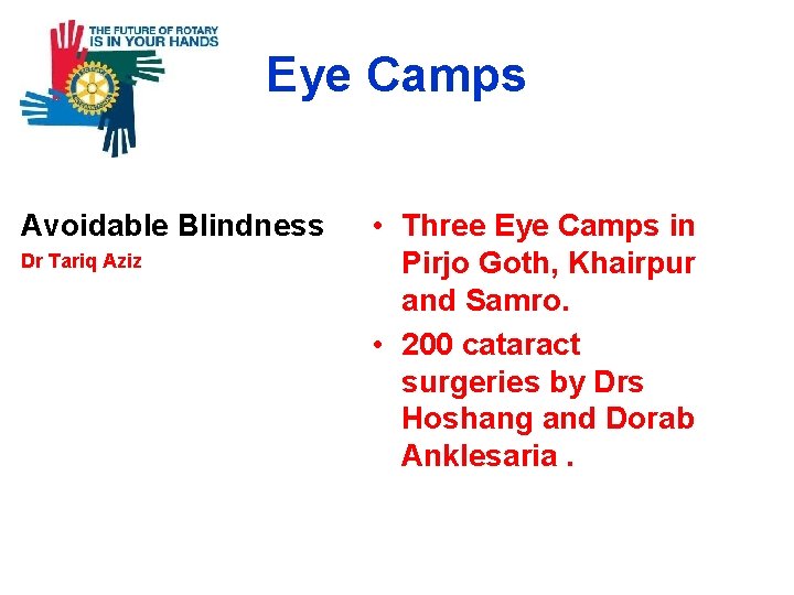 Eye Camps Avoidable Blindness Dr Tariq Aziz • Three Eye Camps in Pirjo Goth,