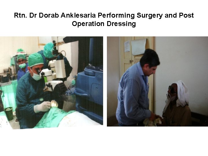 Rtn. Dr Dorab Anklesaria Performing Surgery and Post Operation Dressing 