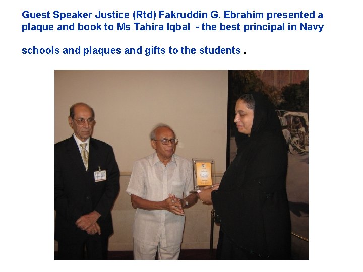 Guest Speaker Justice (Rtd) Fakruddin G. Ebrahim presented a plaque and book to Ms