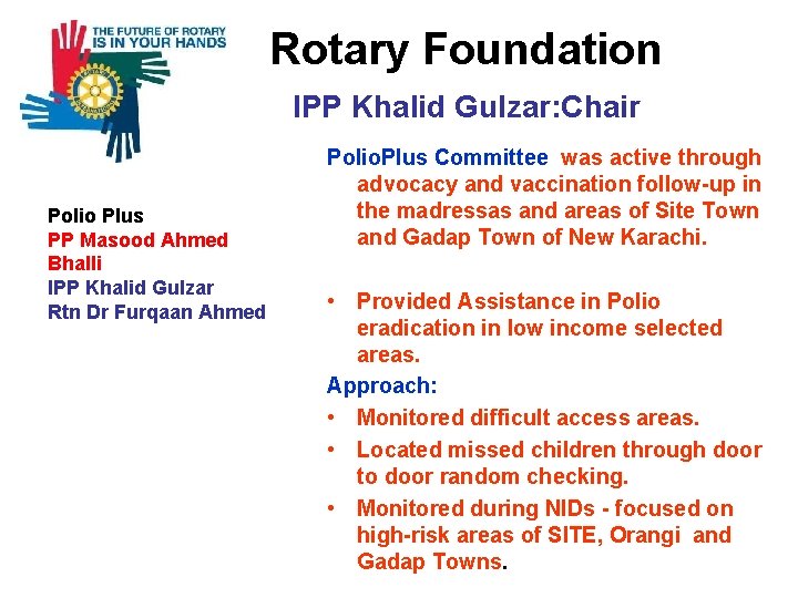  Rotary Foundation IPP Khalid Gulzar: Chair Polio Plus PP Masood Ahmed Bhalli IPP