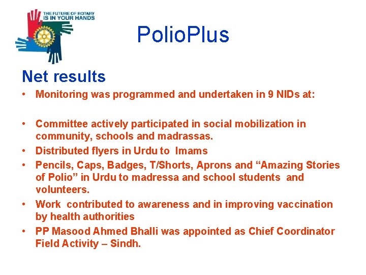 Polio. Plus Net results • Monitoring was programmed and undertaken in 9 NIDs at: