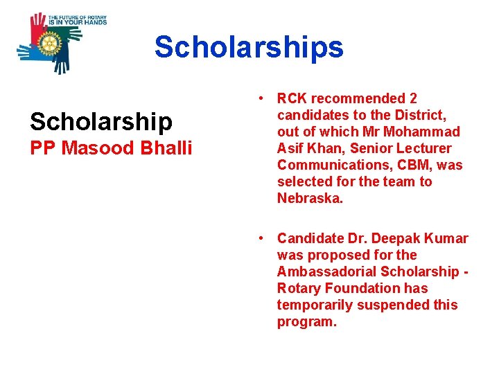 Scholarships Scholarship PP Masood Bhalli • RCK recommended 2 candidates to the District, out