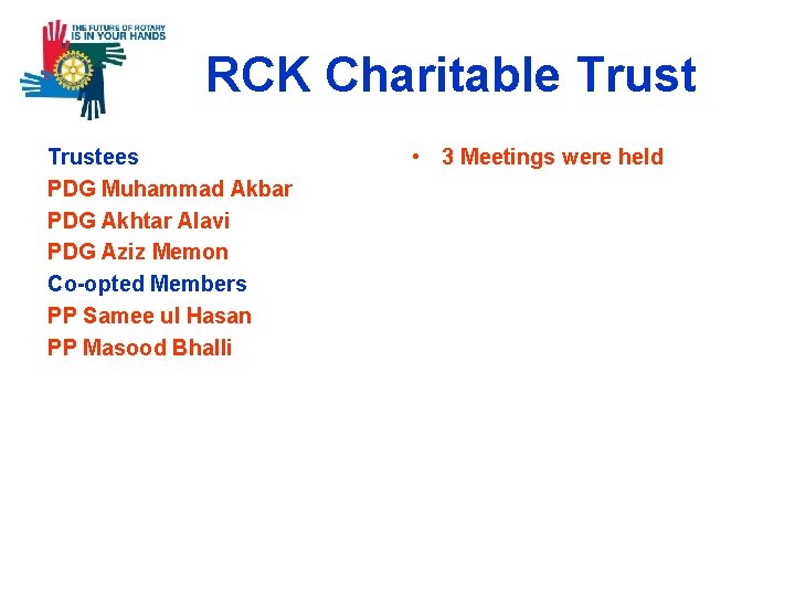 RCK Charitable Trustees PDG Muhammad Akbar PDG Akhtar Alavi PDG Aziz Memon Co-opted Members