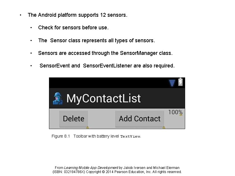  • The Android platform supports 12 sensors. • Check for sensors before use.