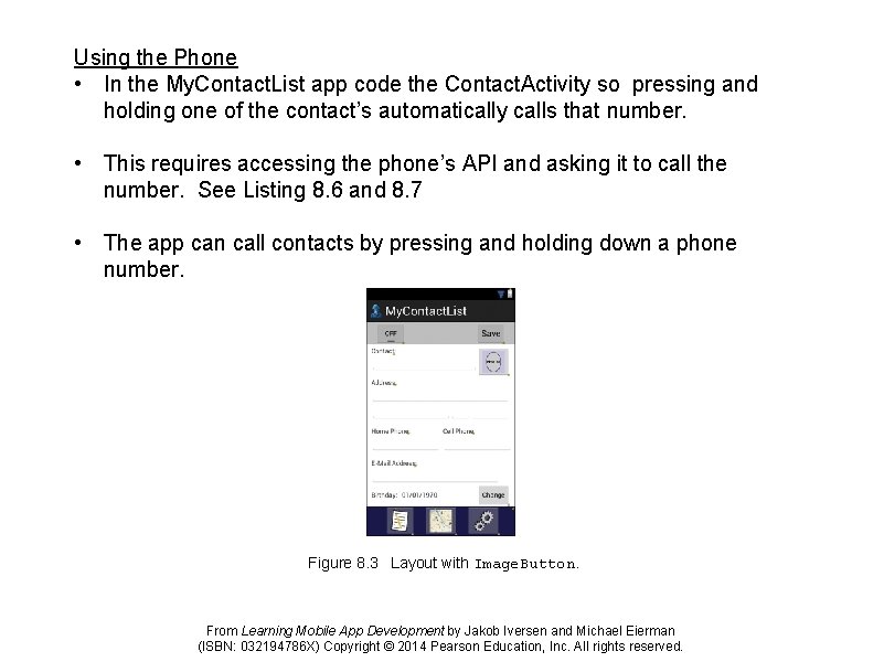 Using the Phone • In the My. Contact. List app code the Contact. Activity
