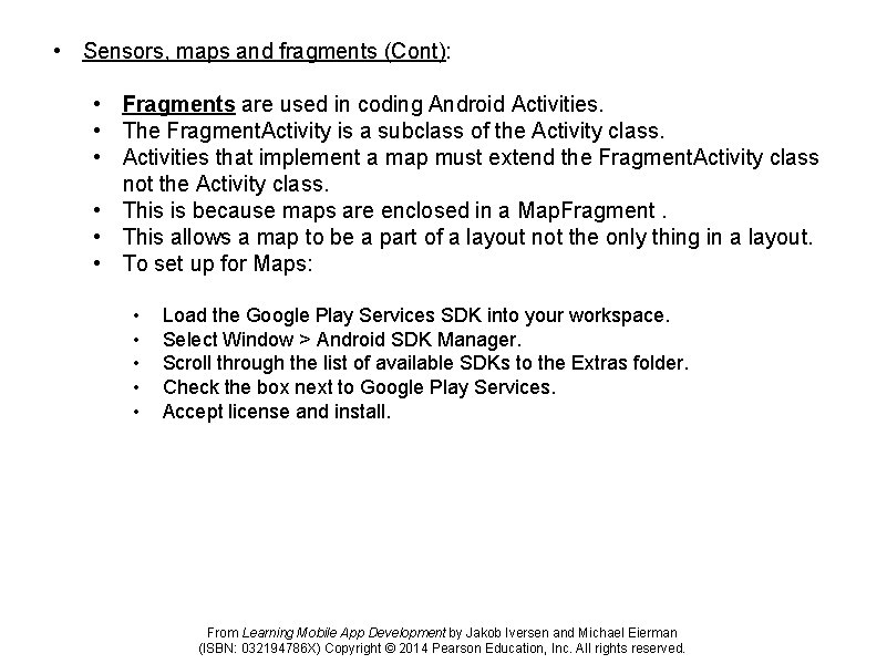  • Sensors, maps and fragments (Cont): • Fragments are used in coding Android