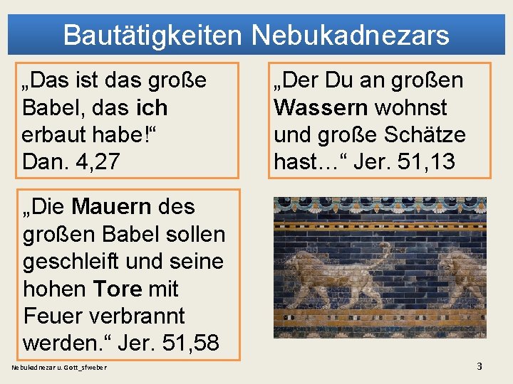 Bautätigkeiten Nebukadnezars „Das ist das große Babel, das ich erbaut habe!“ Dan. 4, 27