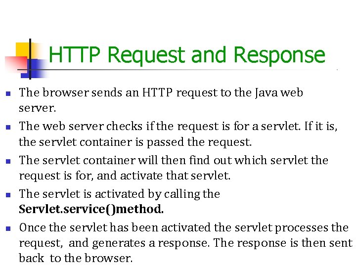 HTTP Request and Response The browser sends an HTTP request to the Java web