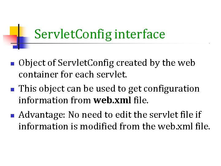 Servlet. Config interface Object of Servlet. Config created by the web container for each