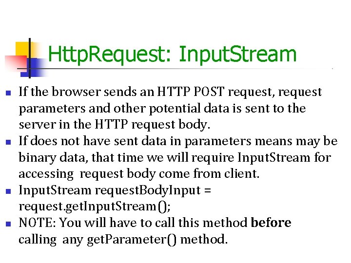 Http. Request: Input. Stream If the browser sends an HTTP POST request, request parameters Http. Request: Input. Stream If the browser sends an HTTP POST request, request parameters