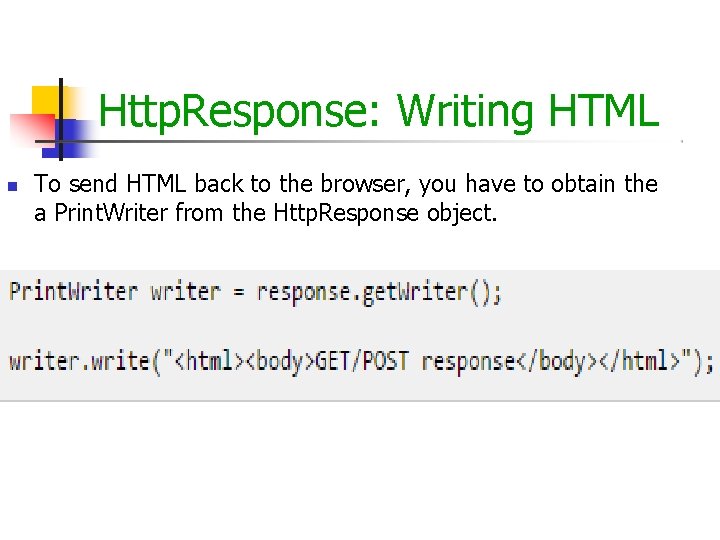 Http. Response: Writing HTML To send HTML back to the browser, you have to