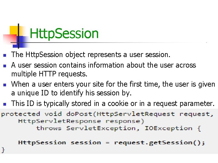 Http. Session The Http. Session object represents a user session. A user session contains Http. Session The Http. Session object represents a user session. A user session contains