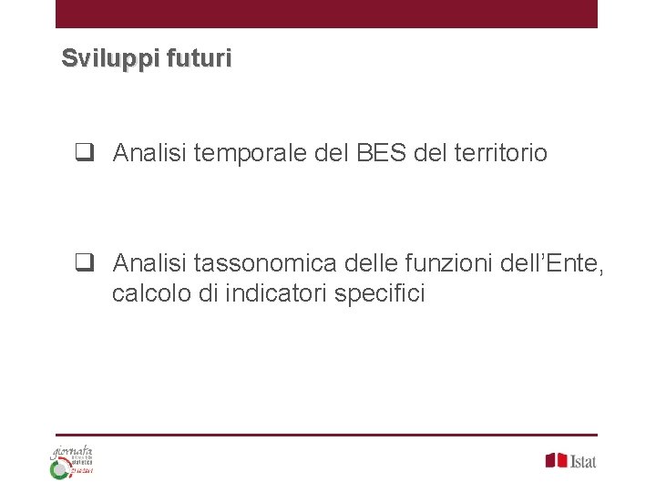 Sviluppi futuri q Analisi temporale del BES del territorio q Analisi tassonomica delle funzioni