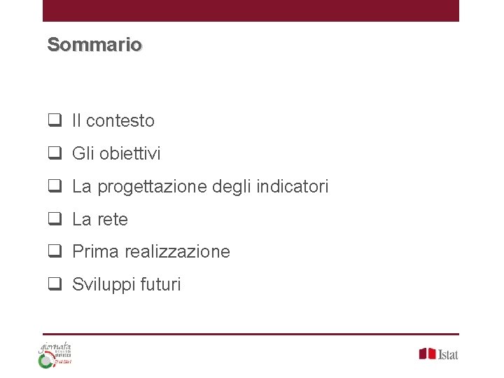 Sommario q Il contesto q Gli obiettivi q La progettazione degli indicatori q La