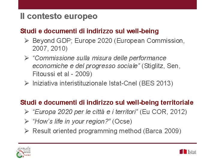 Il contesto europeo Studi e documenti di indirizzo sul well-being Ø Beyond GDP; Europe