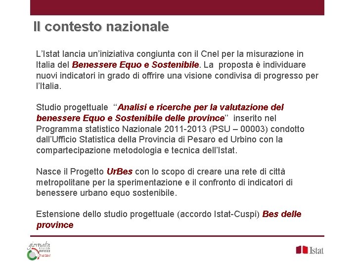 Il contesto nazionale L’Istat lancia un’iniziativa congiunta con il Cnel per la misurazione in