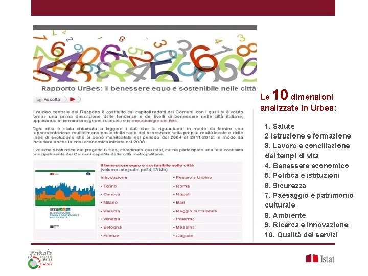 10 Le dimensioni analizzate in Urbes: 1. Salute 2 Istruzione e formazione 3. Lavoro