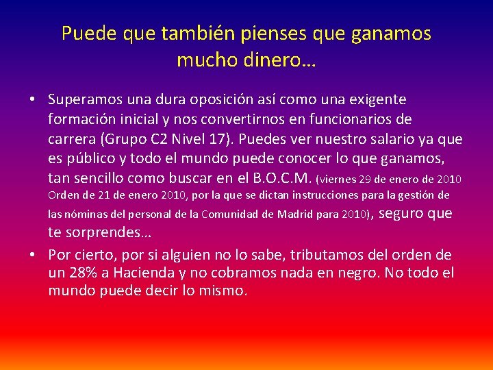 Puede que también pienses que ganamos mucho dinero… • Superamos una dura oposición así