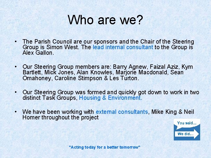 Who are we? • The Parish Council are our sponsors and the Chair of