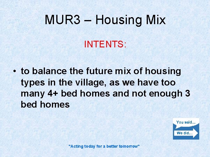 MUR 3 – Housing Mix INTENTS: • to balance the future mix of housing