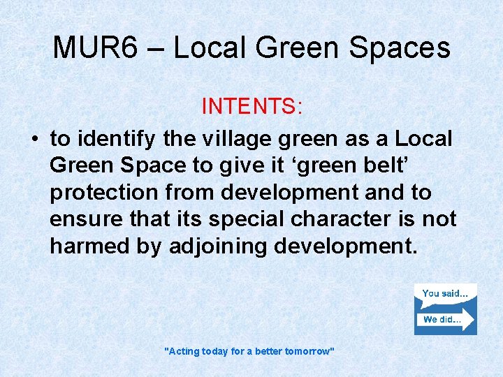 MUR 6 – Local Green Spaces INTENTS: • to identify the village green as