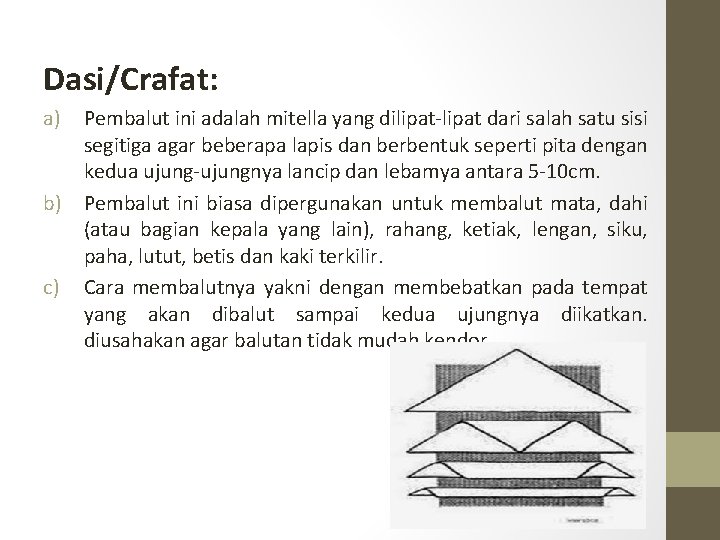 Dasi/Crafat: a) Pembalut ini adalah mitella yang dilipat dari salah satu sisi segitiga agar