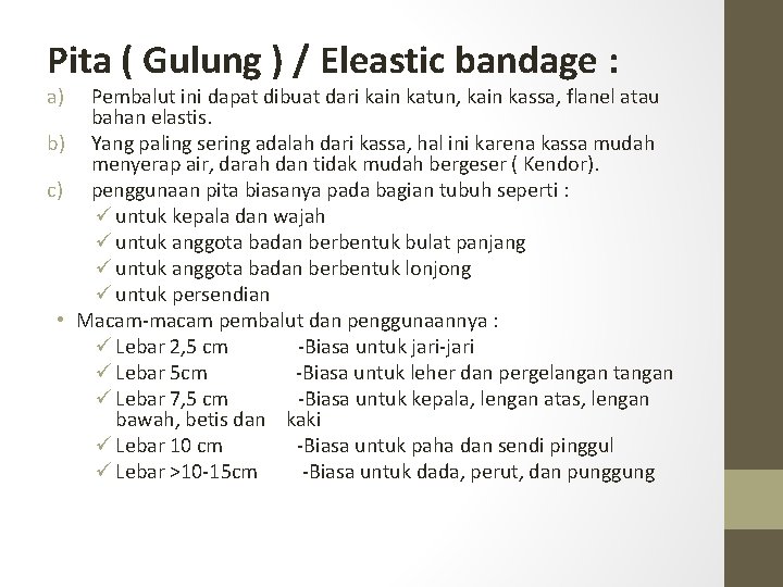 Pita ( Gulung ) / Eleastic bandage : a) Pembalut ini dapat dibuat dari